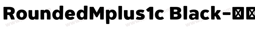 RoundedMplus1c Black字体转换